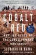 Cobalt Red : How the Blood of the Congo Powers Our Lives by Siddharth Kara Online Sale