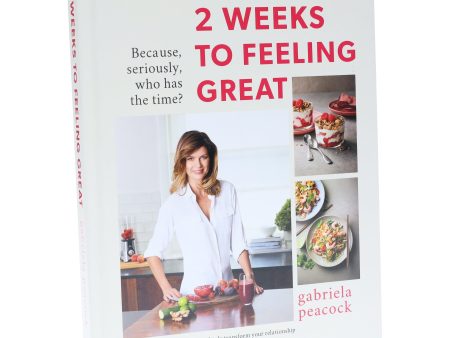 2 Weeks to Feeling Great: Because, seriously, who has the time? By Gabriela Peacock - Non Fiction - Hardback Online Sale