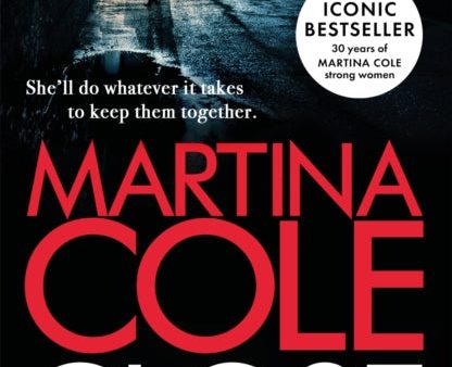 Close: A gripping thriller of power and protection by Martina Cole Sale