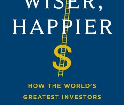 Richer, Wiser, Happier : How the World s Greatest Investors Win in Markets and Life Supply