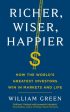 Richer, Wiser, Happier : How the World s Greatest Investors Win in Markets and Life Supply