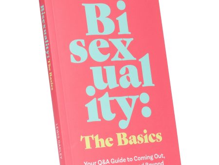 Bisexuality: The Basics: Your Q&A Guide to Coming Out, Dating, Parenting and Beyond: By Lewis Oakley - Non Fiction - Paperback Online