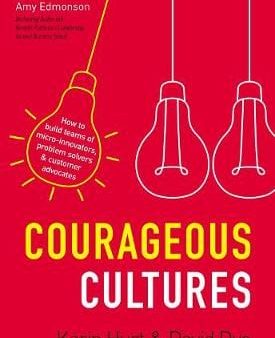 Courageous Cultures: How to Build Teams of Micro-Innovators, Problem Solvers, and Customer Advocates Online now