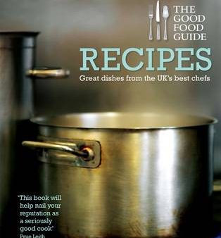 The Good Food Guide: Recipes: Great Dishes from the UK s Best Chefs on Sale