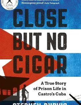 Close But No Cigar: A True Story of Prison Life in Castro s Cuba For Discount