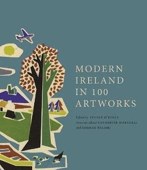 Fintan O Toole: Modern Ireland in 100 Artworks [2016] hardback Discount