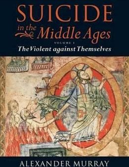 Alexander (University College, O Murray: Suicide in the Middle Ages: Volume 1 [2008] paperback For Cheap