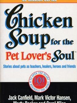 Chicken Soup For The Pet Lovers Soul: Stories about pets as teachers, healers, heroes and friends on Sale